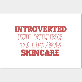 Introverted but willing to discuss skincare 1 Posters and Art